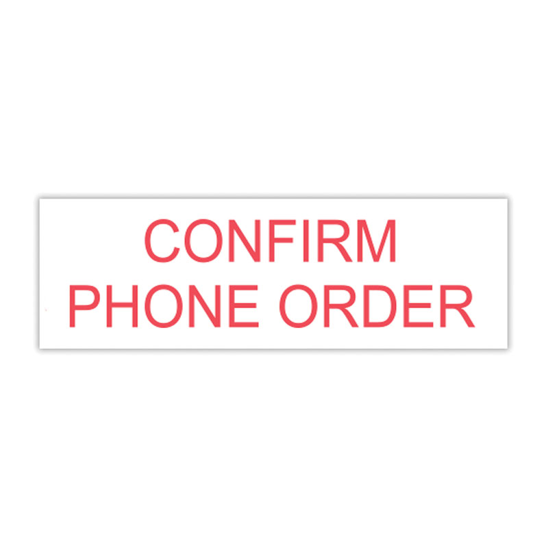 Make this CONFIRM PHONE ORDER self-inking stock stamp unique with 4 size choices and 11 ink color options (5 standard, 6 premium). Orders over $100 ship free!